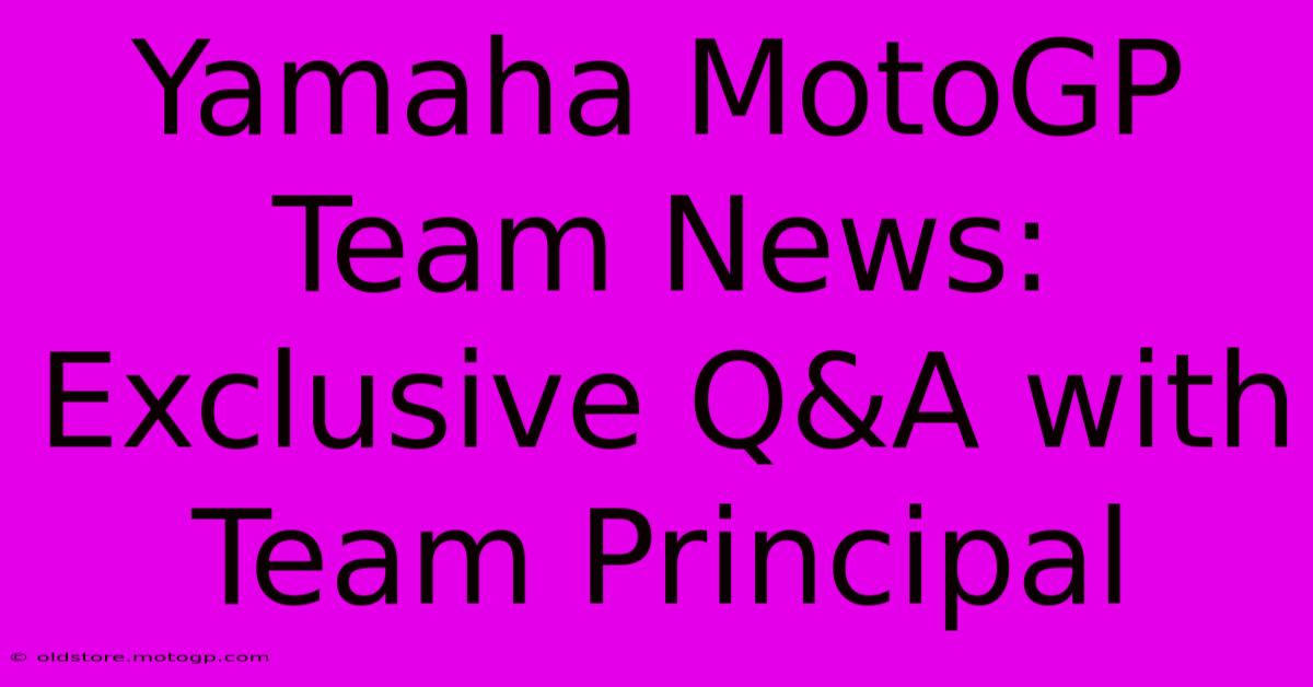 Yamaha MotoGP Team News:  Exclusive Q&A With Team Principal