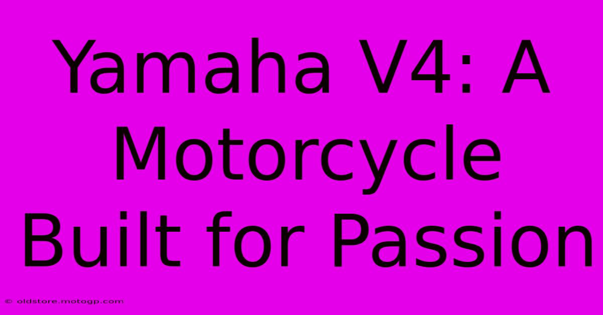 Yamaha V4: A Motorcycle Built For Passion