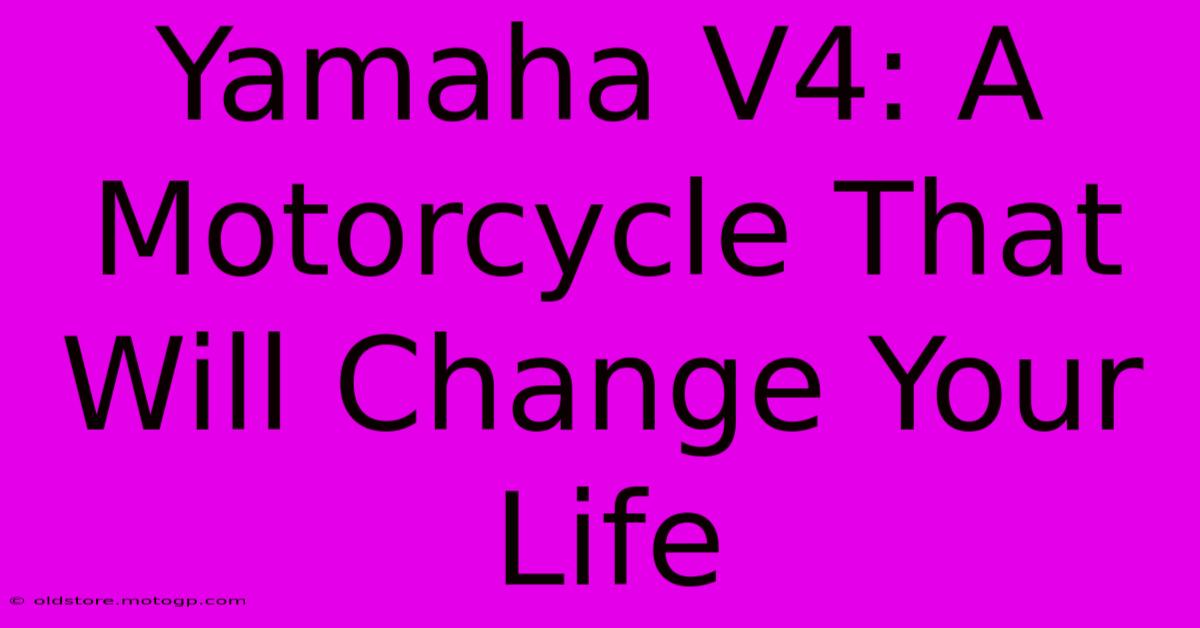 Yamaha V4: A Motorcycle That Will Change Your Life