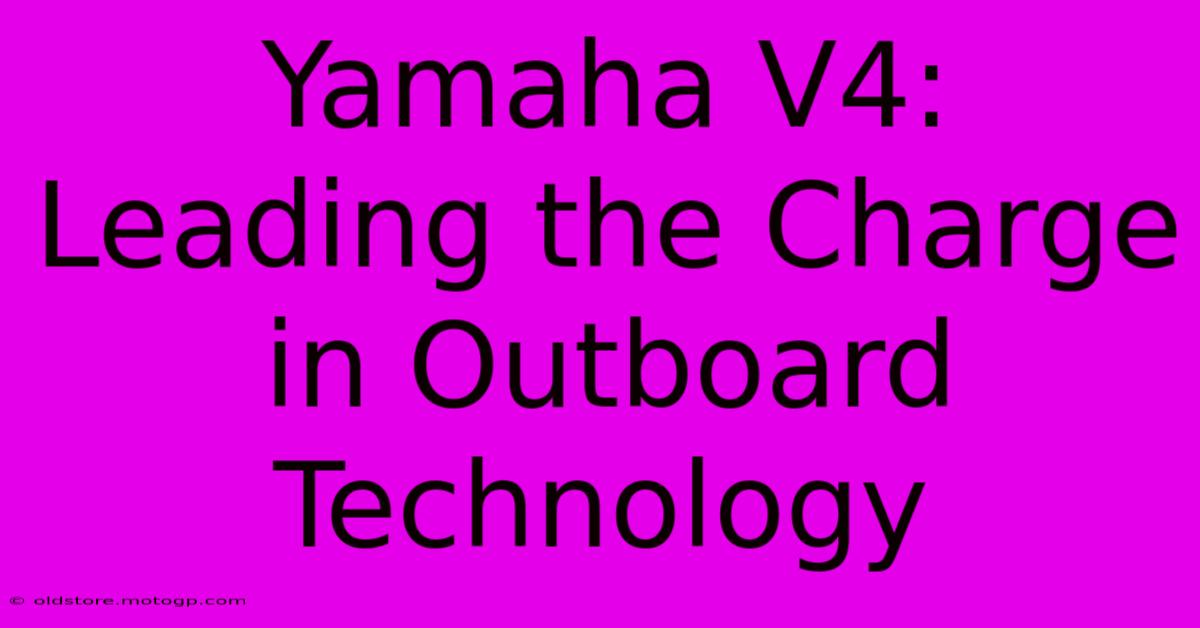 Yamaha V4: Leading The Charge In Outboard Technology