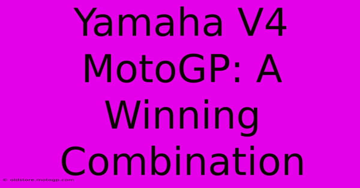 Yamaha V4 MotoGP: A Winning Combination