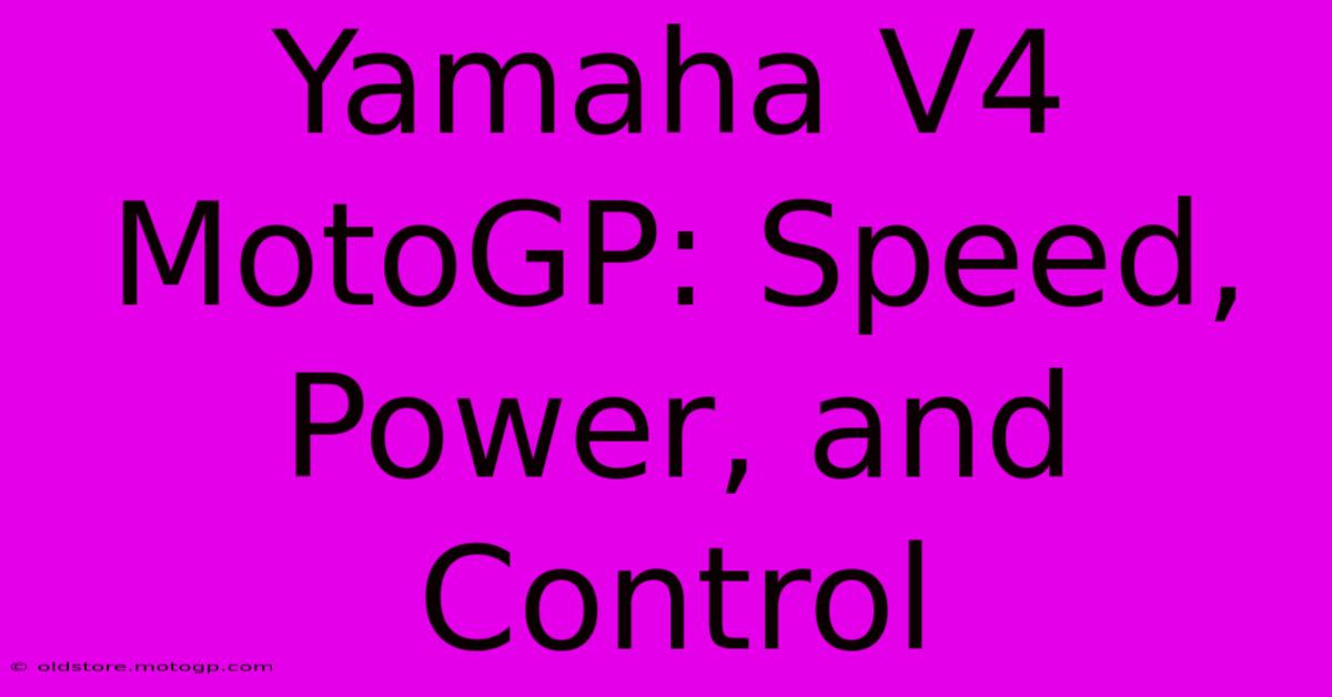 Yamaha V4 MotoGP: Speed, Power, And Control