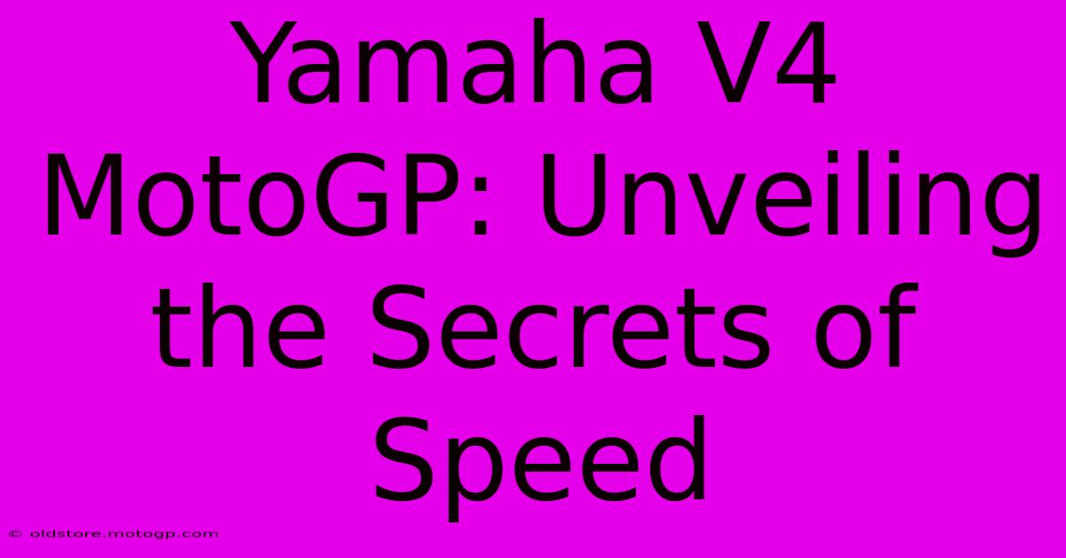 Yamaha V4 MotoGP: Unveiling The Secrets Of Speed