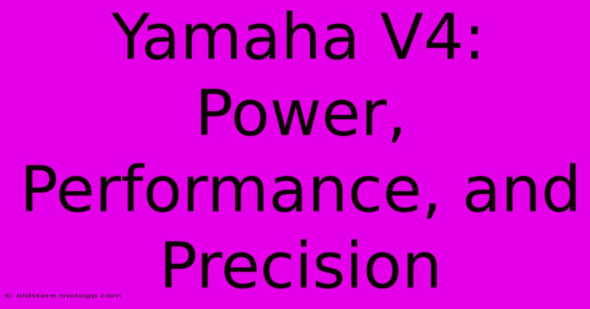 Yamaha V4: Power, Performance, And Precision