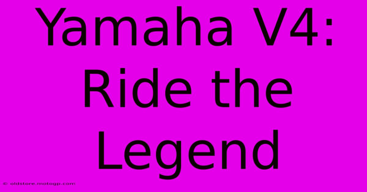 Yamaha V4: Ride The Legend