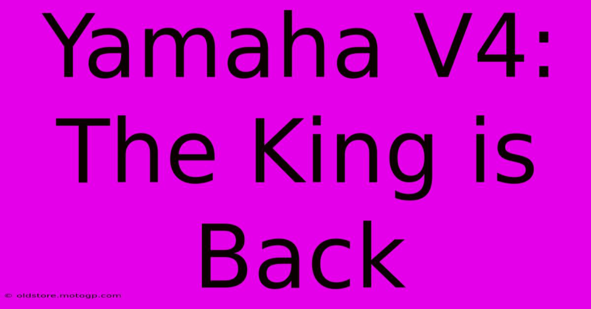 Yamaha V4: The King Is Back