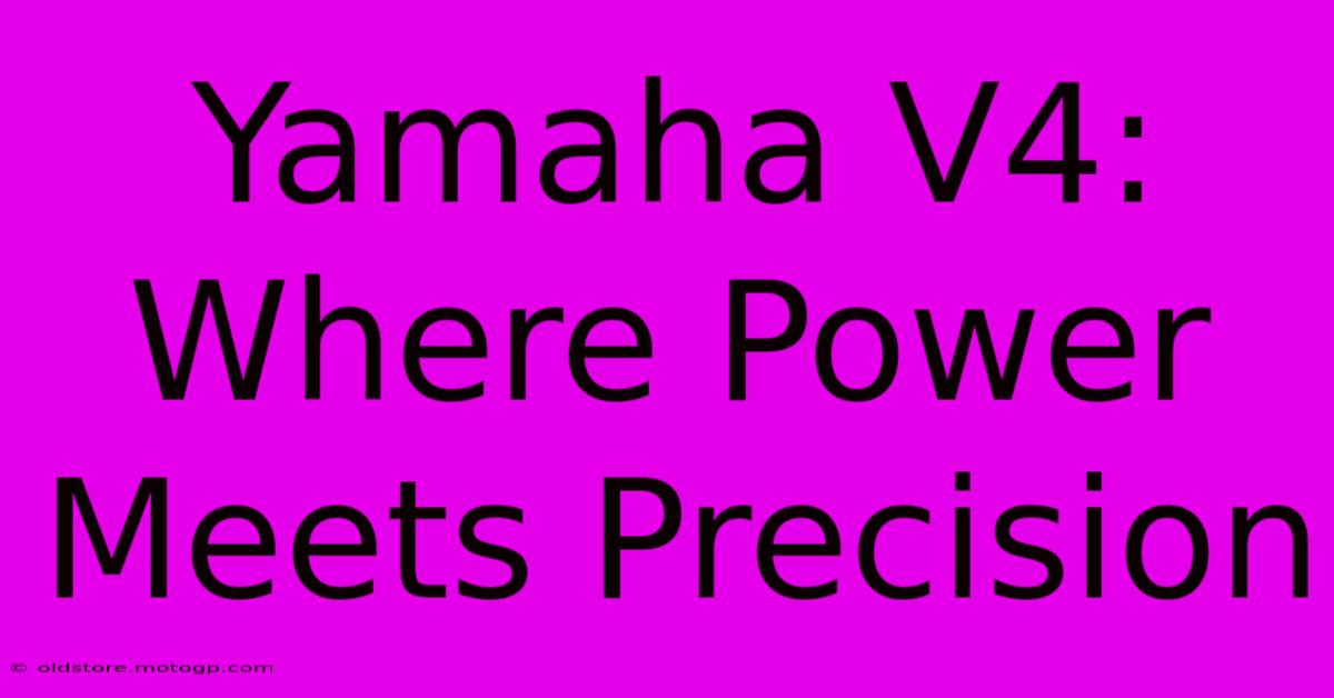 Yamaha V4: Where Power Meets Precision