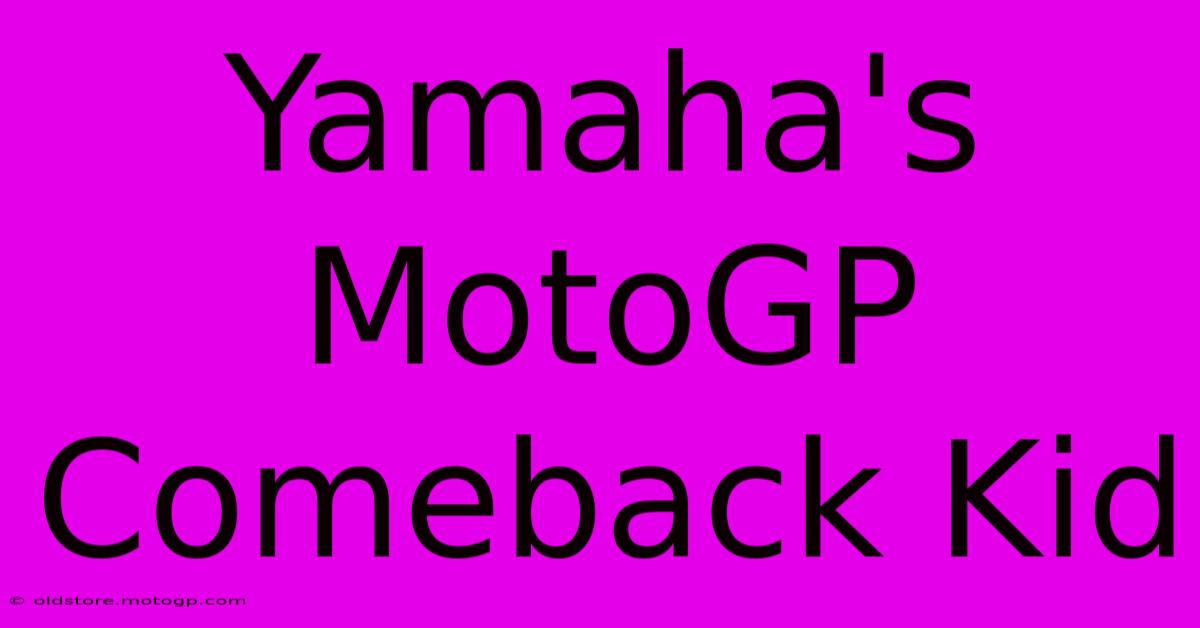 Yamaha's MotoGP Comeback Kid