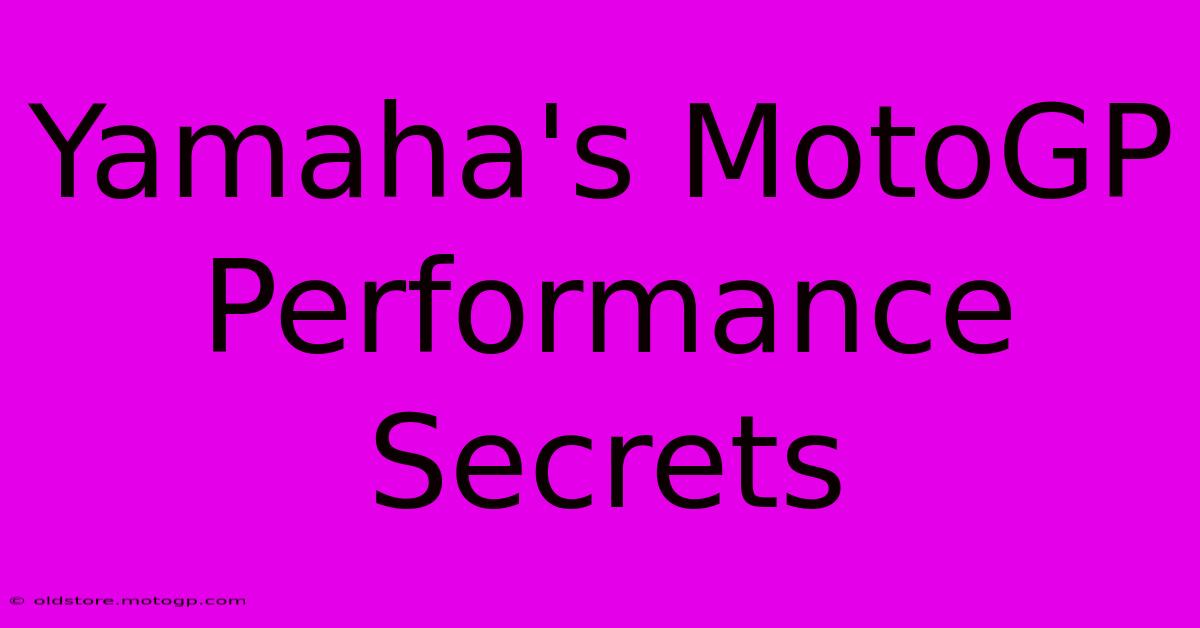 Yamaha's MotoGP Performance Secrets