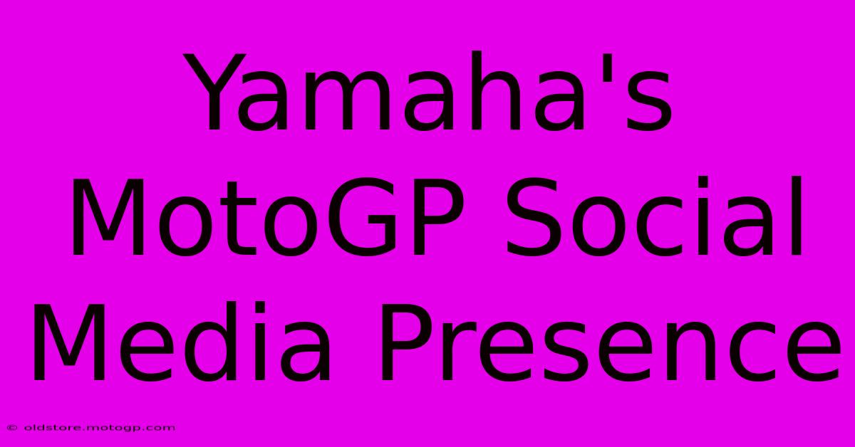 Yamaha's MotoGP Social Media Presence