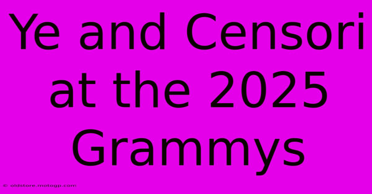 Ye And Censori At The 2025 Grammys