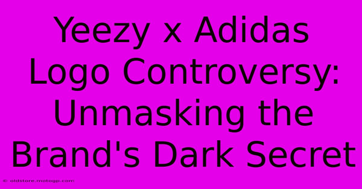 Yeezy X Adidas Logo Controversy: Unmasking The Brand's Dark Secret