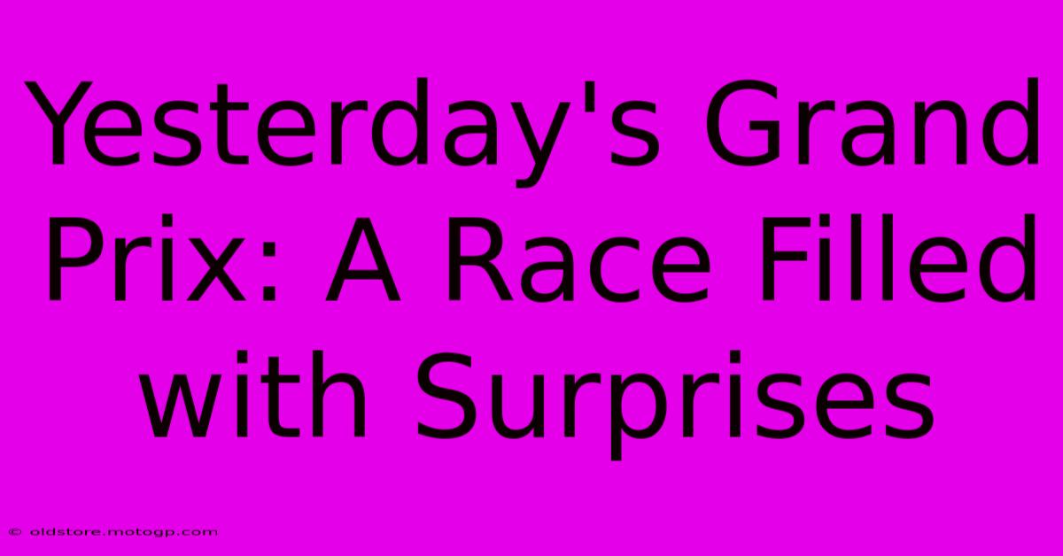 Yesterday's Grand Prix: A Race Filled With Surprises