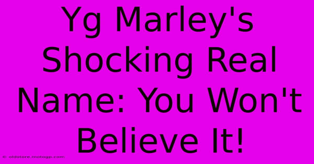 Yg Marley's Shocking Real Name: You Won't Believe It!