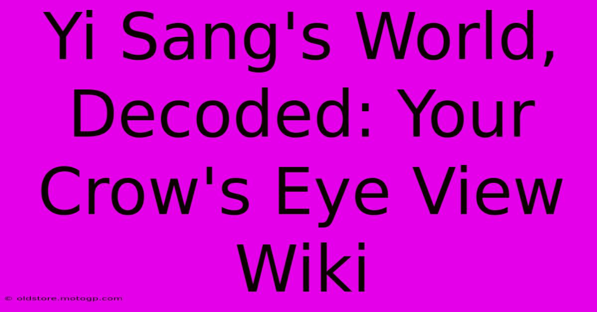 Yi Sang's World, Decoded: Your Crow's Eye View Wiki