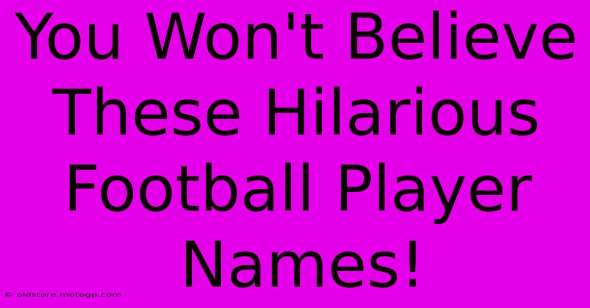 You Won't Believe These Hilarious Football Player Names!