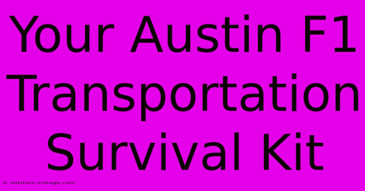 Your Austin F1 Transportation Survival Kit