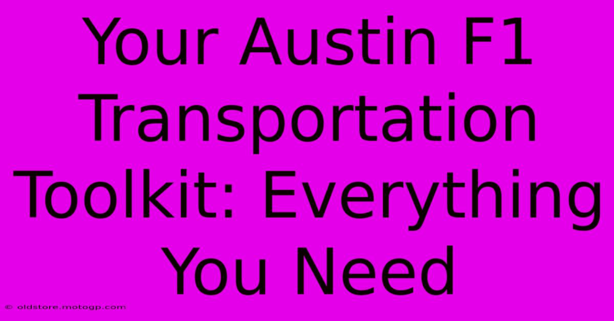 Your Austin F1 Transportation Toolkit: Everything You Need