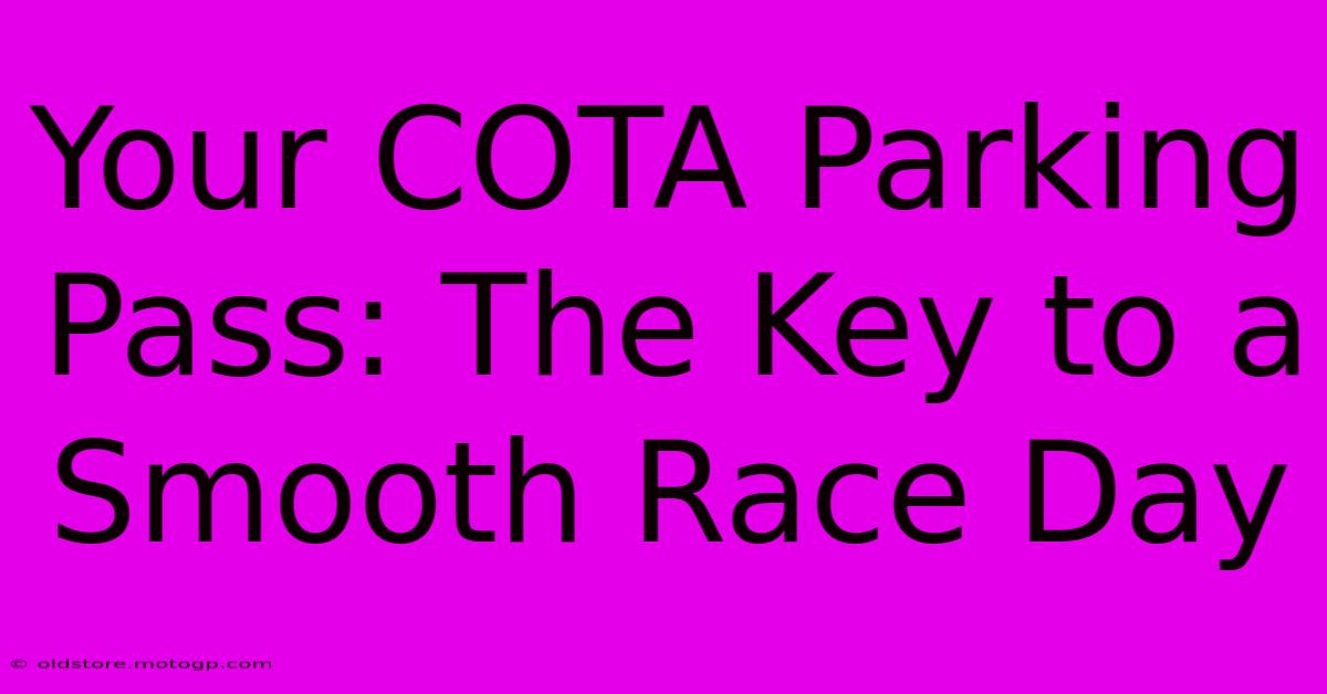 Your COTA Parking Pass: The Key To A Smooth Race Day