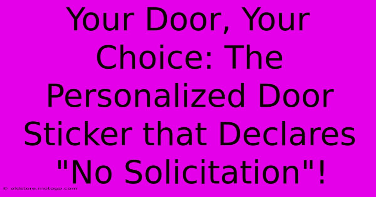 Your Door, Your Choice: The Personalized Door Sticker That Declares 