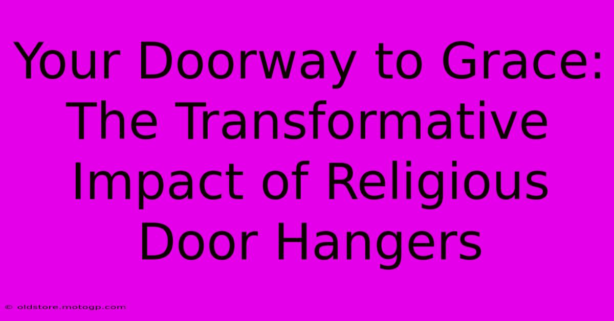 Your Doorway To Grace: The Transformative Impact Of Religious Door Hangers