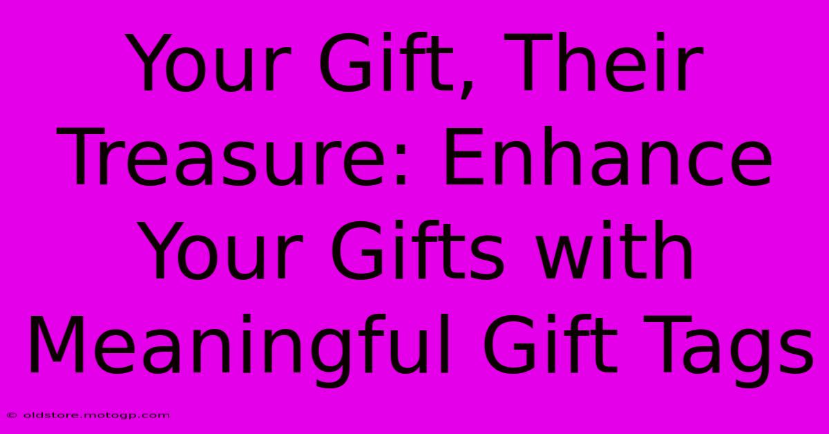 Your Gift, Their Treasure: Enhance Your Gifts With Meaningful Gift Tags