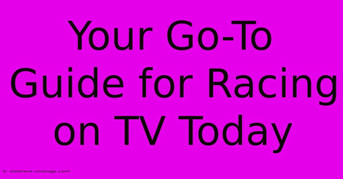 Your Go-To Guide For Racing On TV Today