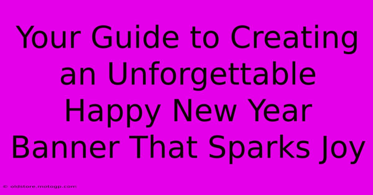 Your Guide To Creating An Unforgettable Happy New Year Banner That Sparks Joy