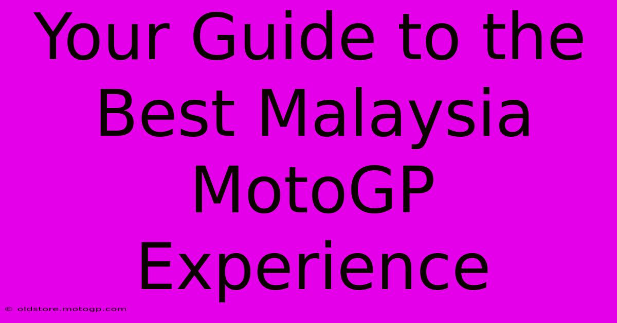 Your Guide To The Best Malaysia MotoGP Experience