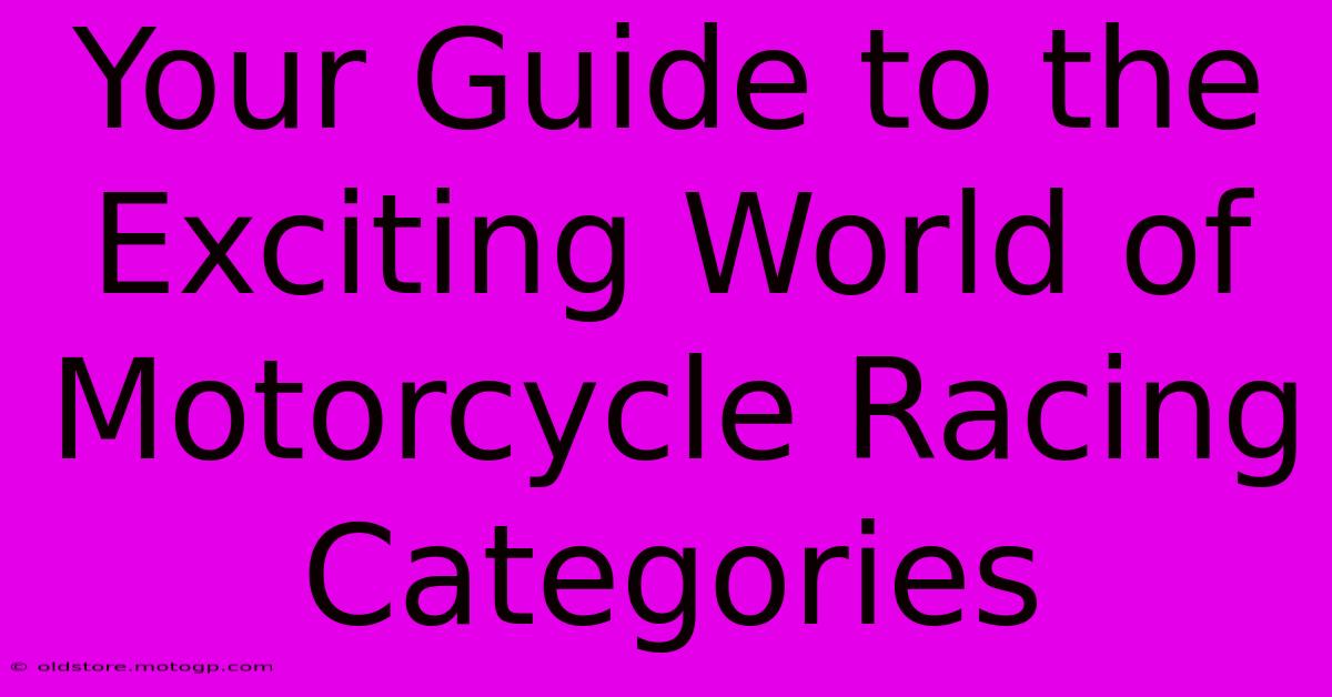 Your Guide To The Exciting World Of Motorcycle Racing Categories