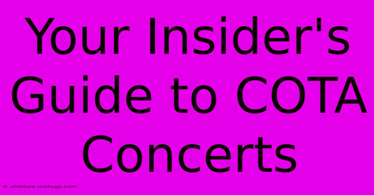 Your Insider's Guide To COTA Concerts