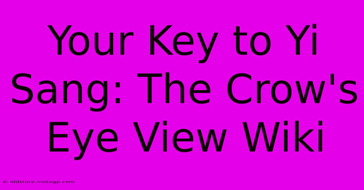 Your Key To Yi Sang: The Crow's Eye View Wiki