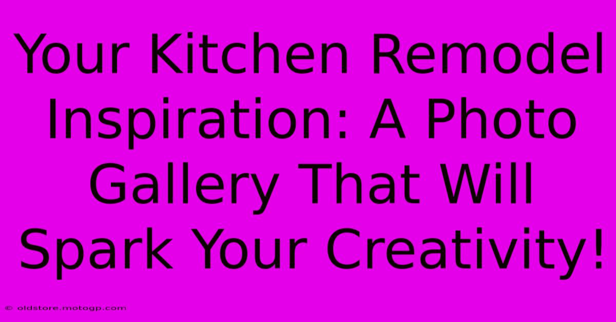 Your Kitchen Remodel Inspiration: A Photo Gallery That Will Spark Your Creativity!