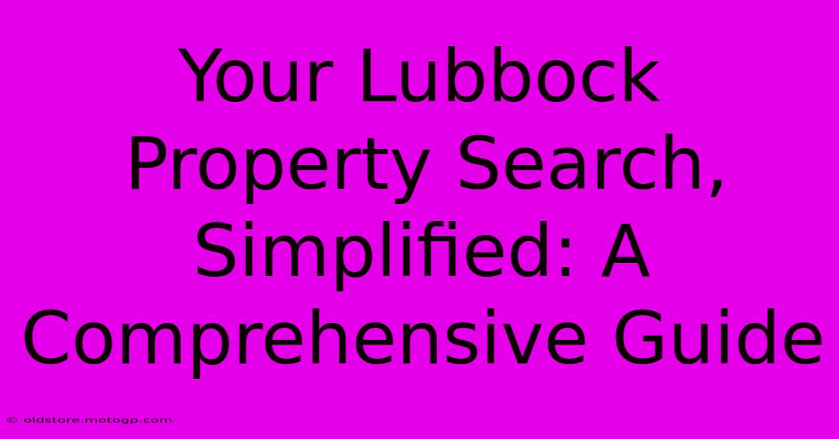 Your Lubbock Property Search, Simplified: A Comprehensive Guide