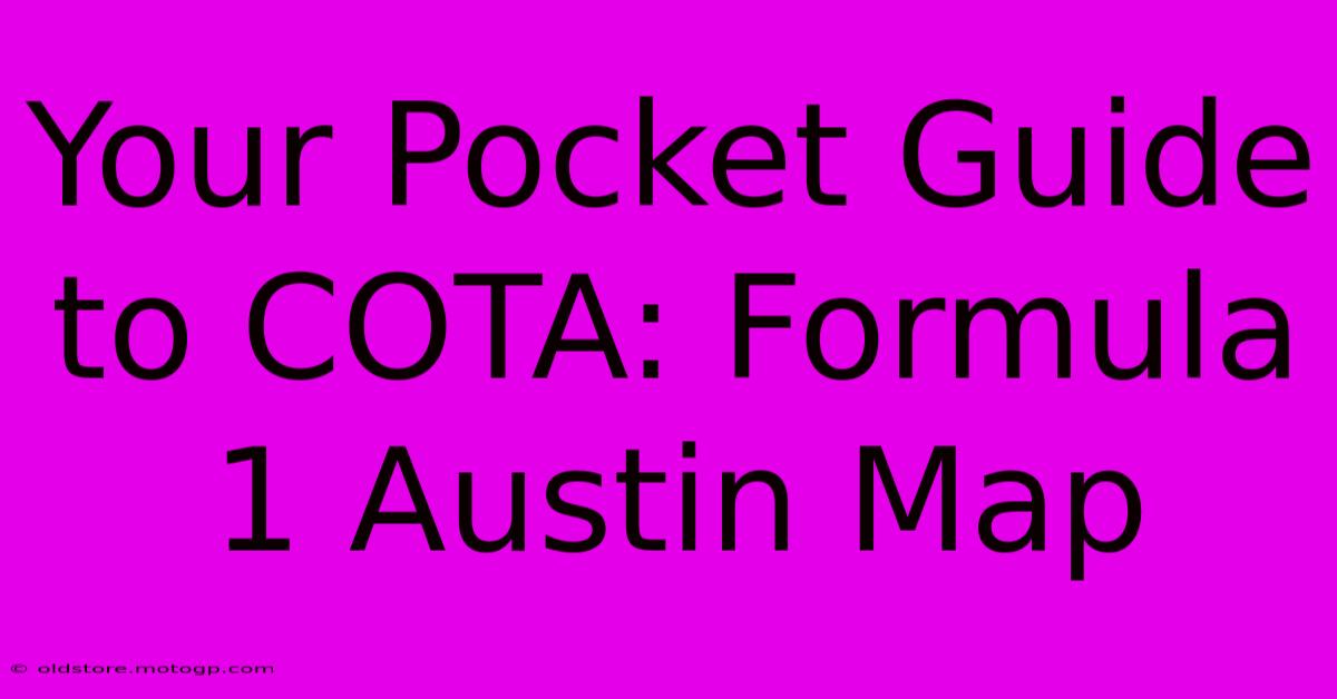 Your Pocket Guide To COTA: Formula 1 Austin Map