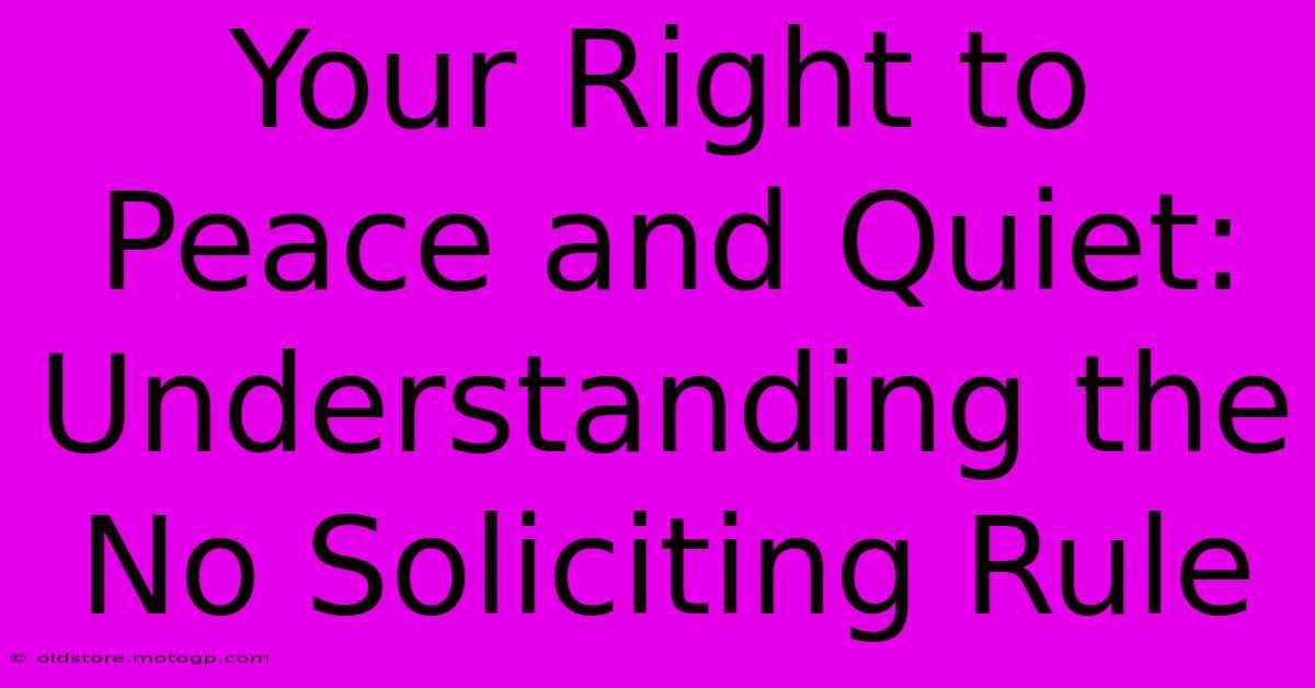 Your Right To Peace And Quiet: Understanding The No Soliciting Rule