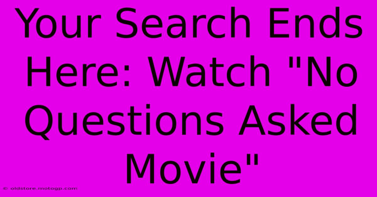 Your Search Ends Here: Watch 