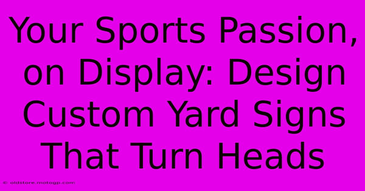 Your Sports Passion, On Display: Design Custom Yard Signs That Turn Heads