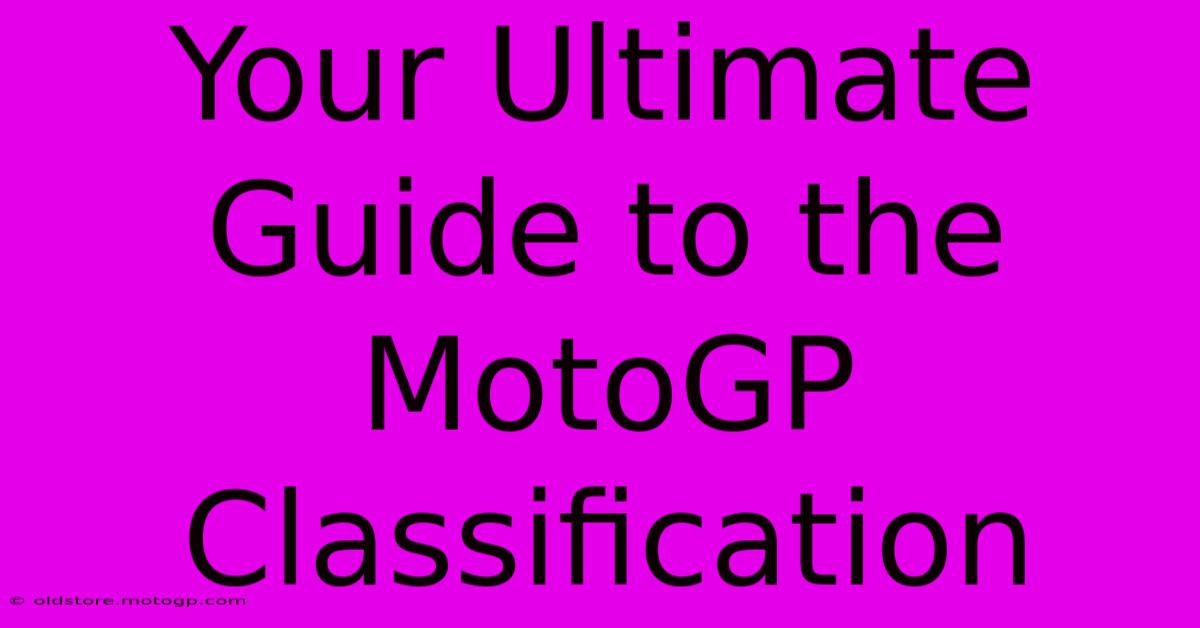 Your Ultimate Guide To The MotoGP Classification