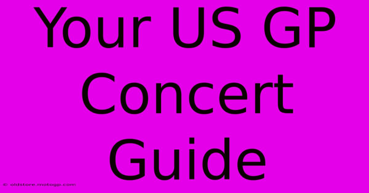 Your US GP Concert Guide