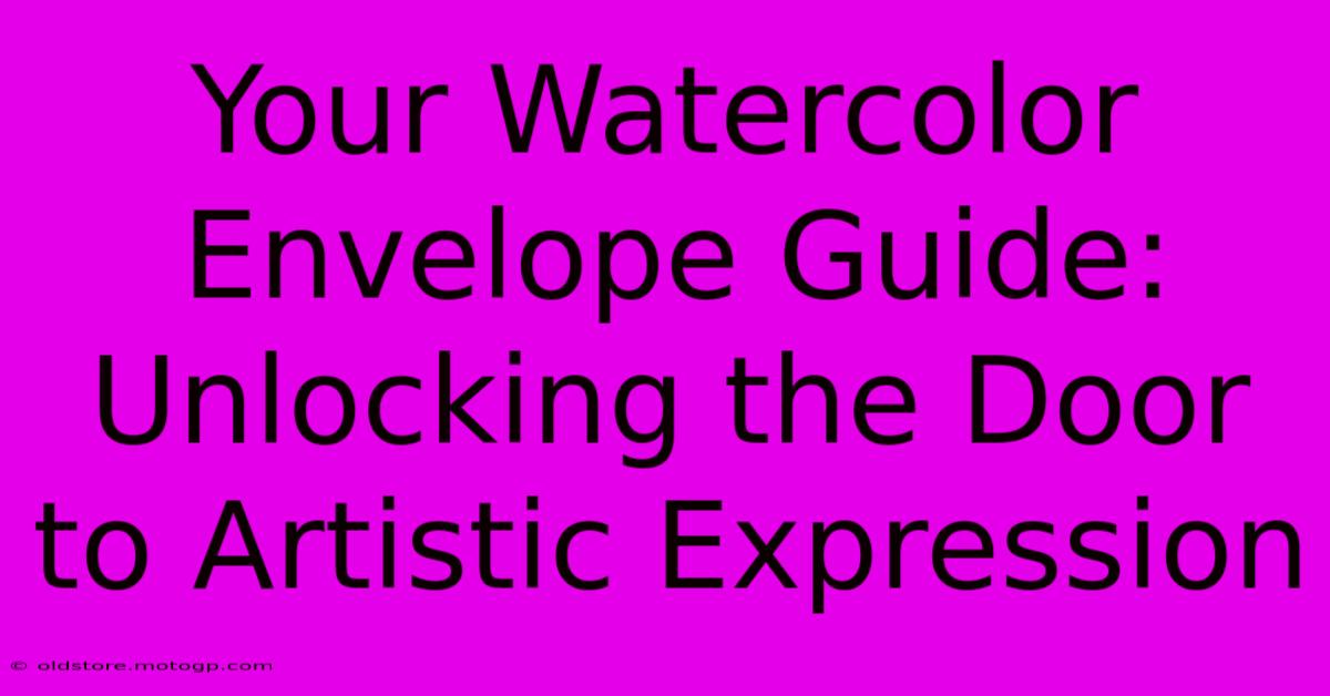 Your Watercolor Envelope Guide: Unlocking The Door To Artistic Expression