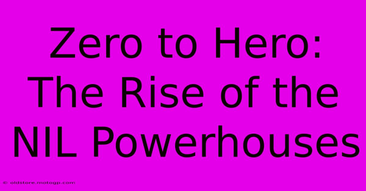 Zero To Hero: The Rise Of The NIL Powerhouses